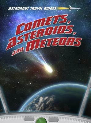 Comets, Asteroids, and Meteors by Stuart Atkinson