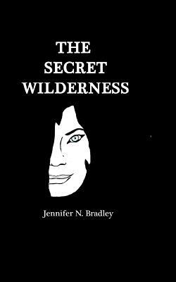 The Secret Wilderness by Jennifer Bradley