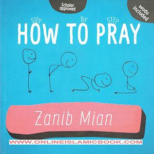 How to Pray by Zanib Mian