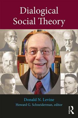 Dialogical Social Theory by Donald N. Levine