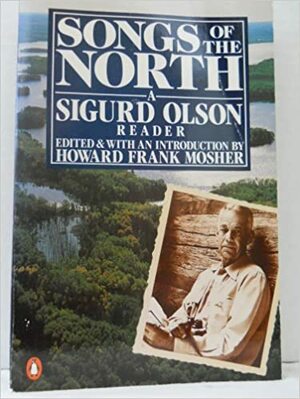 Songs of the North: A Sigurd Olson Reader by Sigurd F. Olson
