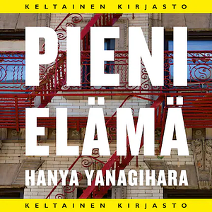 Pieni elämä by Hanya Yanagihara