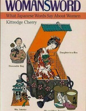 Womansword: What Japanese Words Say about Women by Kittredge Cherry