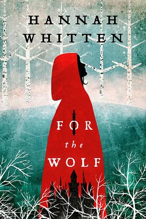 For the Wolf by Hannah Whitten