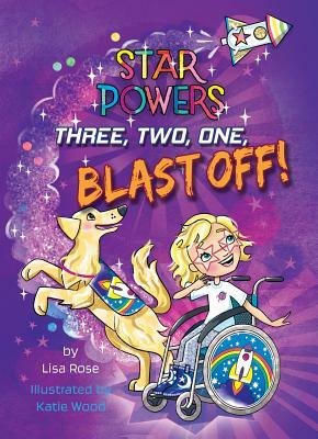 Three, Two, One, Blast Off! by Lisa Rose