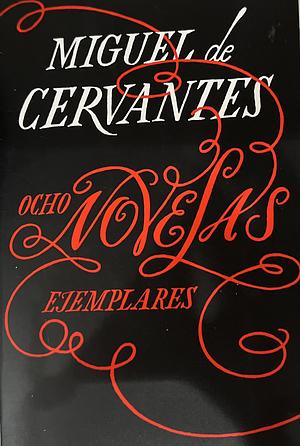 Ocho Novelas Ejemplares by Miguel de Cervantes