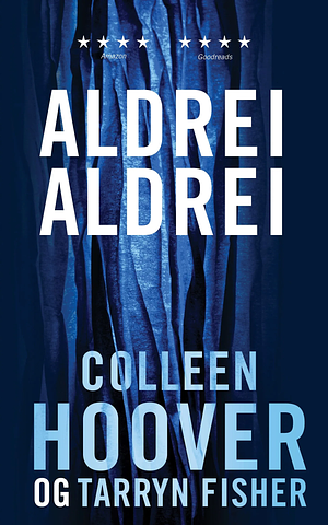 Aldrei aldrei by Colleen Hoover, Tarryn Fisher