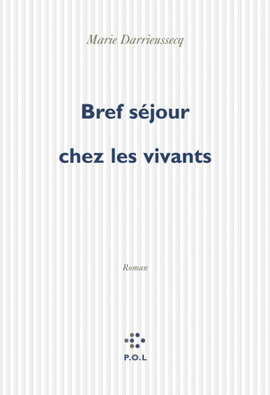 Bref séjour chez les vivants by Marie Darrieussecq