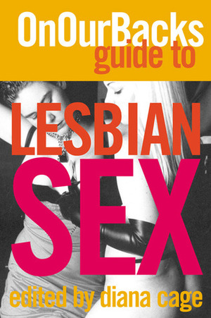 On Our Backs Guide to Lesbian Sex by Rachel Kramer Bussel, Diana Cage