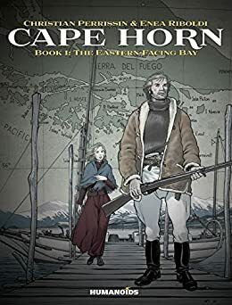 Cape Horn Vol. 1: The Eastern-Facing Bay by Christian Perrissin