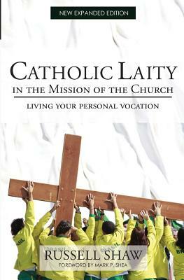 Catholic Laity in the Mission of the Church: Living Out Your Lay Vocation by Russell Shaw