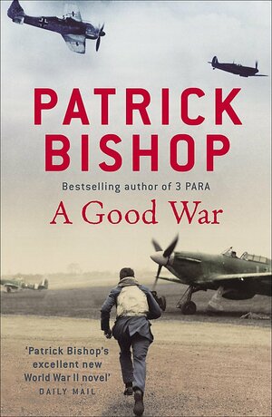 A Good War by Patrick Bishop