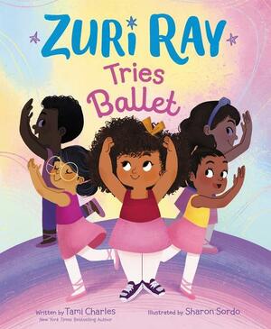 Zuri Ray Tries Ballet by Sharon Sordo, Tami Charles