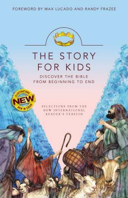 The Story for Kids (NIrV): Discover the Bible from Beginning to End by Randy Frazee