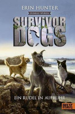 Survivor Dogs II 01. Dunkle Spuren. Ein Rudel in Aufruhr: Staffel II, Band 1 by Erin Hunter