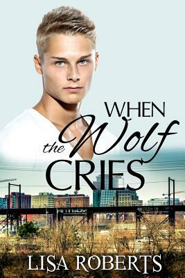 When the Wolf Cries by Lisa Roberts