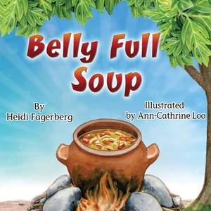 Belly Full Soup by Heidi Fagerberg