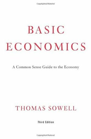 Basic Economics: A Common Sense Guide to the Economy by Thomas Sowell