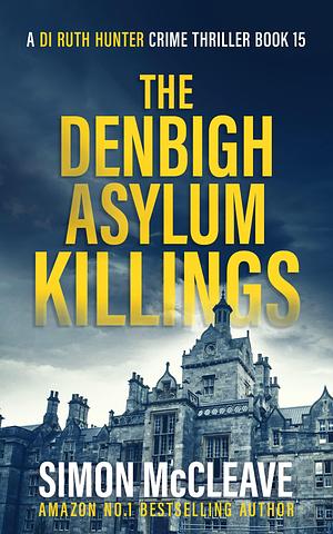 The Denbigh Asylum Killings by Simon McCleave, Simon McCleave
