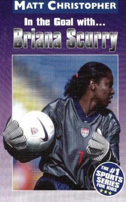 In the Goal With ... Briana Scurry by Matt Christopher