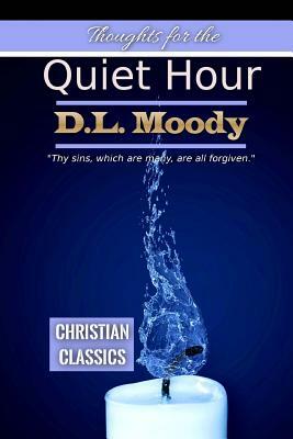 Thoughts for the Quiet Hour by D. L. Moody