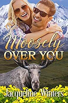 Moosely Over You: A Small Town Contemporary Romance by Jacqueline Winters