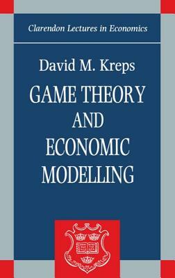 Clarendon Lectures in Economics by David M. Kreps