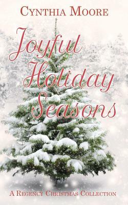 Joyful Holiday Seasons by Cynthia Moore