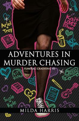 Adventures in Murder Chasing: Funeral Crashing #3 by Milda Harris