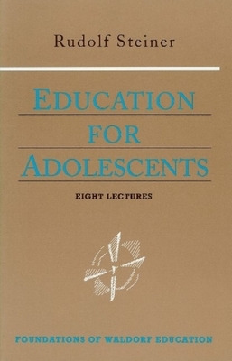 Education for Adolescents: (cw 302) by Rudolf Steiner