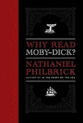 Why Read Moby-Dick? by Nathaniel Philbrick