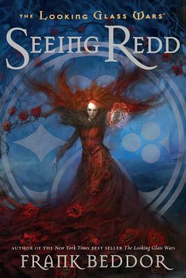 Seeing Redd: The Looking Glass Wars, Book Two by Frank Beddor