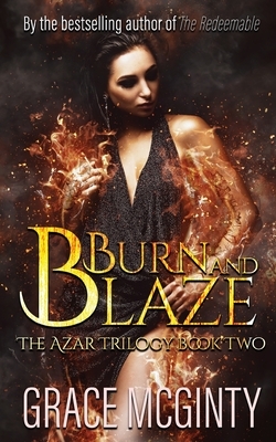 Burn And Blaze: The Azar Trilogy: Book Two by Grace McGinty