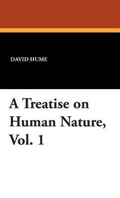 A Treatise on Human Nature, Vol. 1 by David Hume