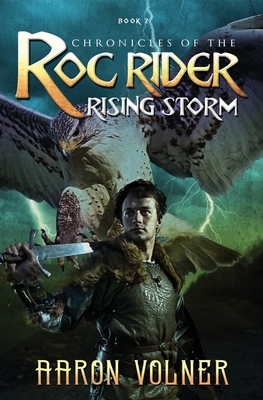 Chronicles of the Roc Rider: Rising Storm by Aaron Volner