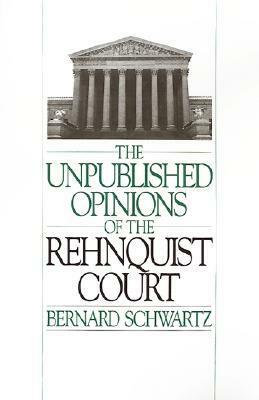 Unpublished Opinions of the Rehnquist Court by Bernard Schwartz