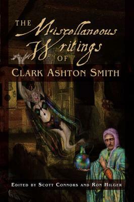 The Miscellaneous Writings of Clark Ashton Smith by Clark Ashton Smith