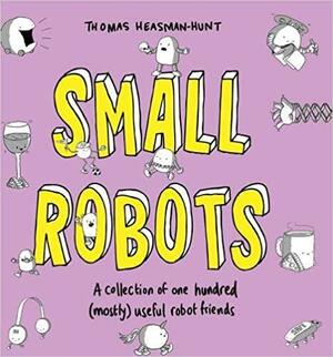 Small Robots by Thomas Heasman-Hunt