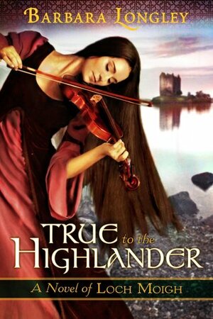 True to the Highlander by Barbara Longley