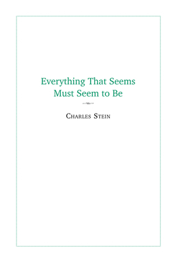 Everything That Seems Must Seem to Be: Initial Writings from a Parmenides Project by Charles Stein