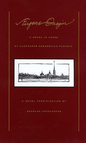 Eugene Onegin: Translation By Douglas R. Hofstadter by Douglas R. Hofstadter, Alexander Pushkin, Alexander Pushkin