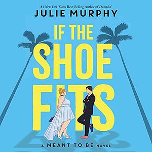 If the Shoe Fits by Julie Murphy