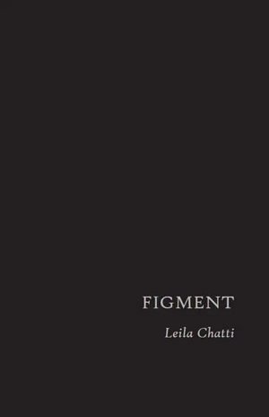 Figment by Leila Chatti