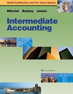 Intermediate Accounting [With Access Code] by Loren A. Nikolai, John D. Bazley, Jefferson P. Jones