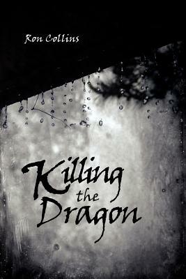 Killing the Dragon by Ron Collins