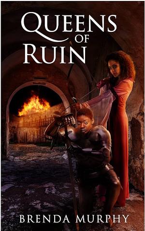 Queens of Ruin by Brenda Murphy