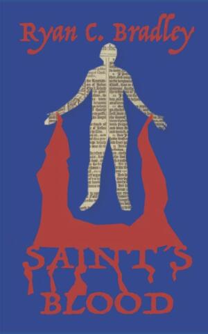 Saint's Blood by Ryan C Bradley