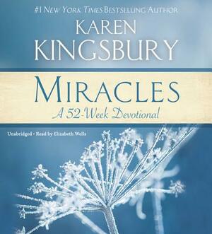 Miracles: A 52-Week Devotional by Karen Kingsbury