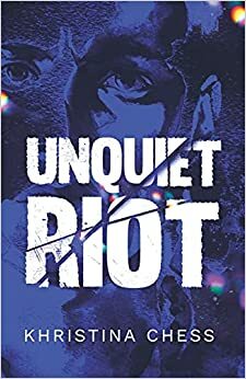 Unquiet Riot by Khristina Chess, Khristina Chess