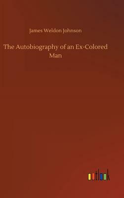 The Autobiography of an Ex-Colored Man by James Weldon Johnson